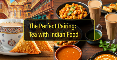 Perfect Pairing - Tea with Indian Food